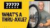 Thru Axles Explained The Future Of Bike Design