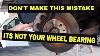 Wheel Bearing Noise Don T Make This Mistake Quick Tutorial